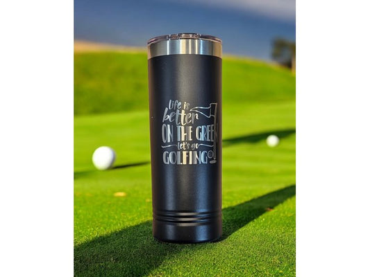 "Life is better on the green" Tumbler